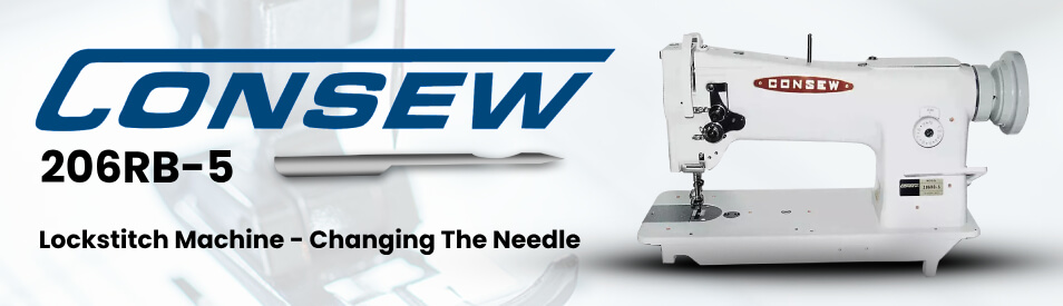 The Consew 206RB-5 Lockstitch Machine - Changing The Needle