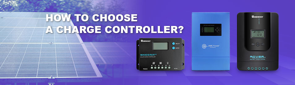 How to Choose a Charge Controller?